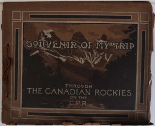 Item #012553 SOUVENIR OF MY TRIP Through the Canadian Rockies on the C.P.R. Canadian Pacific Railway