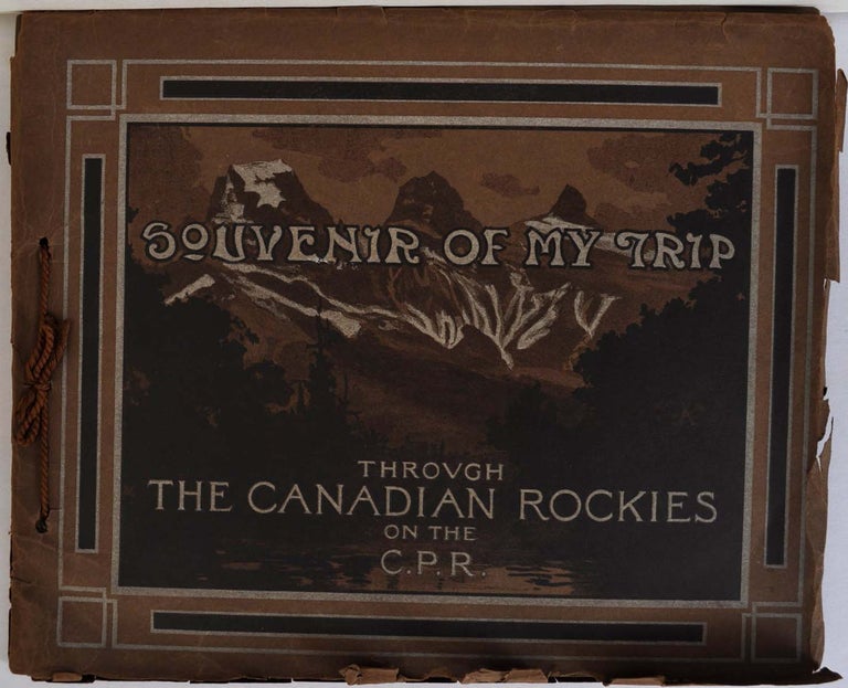 Item #012553 SOUVENIR OF MY TRIP Through the Canadian Rockies on the C.P.R. Canadian Pacific Railway.