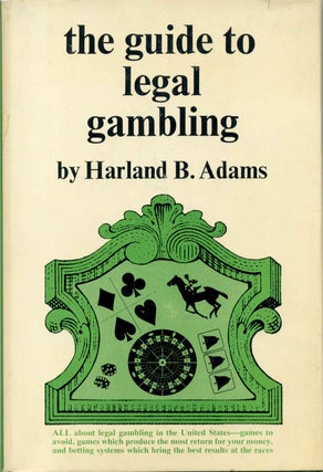 Item #012571 THE GUIDE TO LEGAL GAMBLING. Harland B. Adams