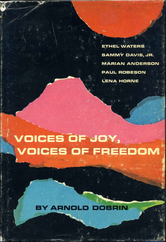 Item #012588 Voices of Joy, Voices of Freedom: Ethel Waters, Sammy Davis Jr., Marian Anderson, Paul Robeson, Lena Horne. Arnold Dobrin.