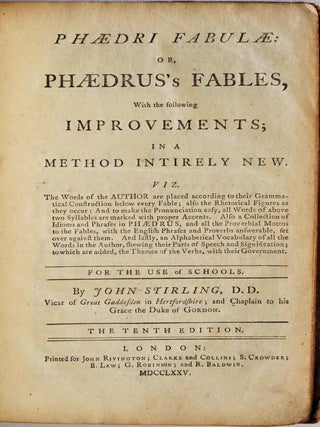 PHAEDRI FABULAE: or, Phaedrus's Fables, with the following Improvements; in a method Intirely New. Viz. The Words of the Author are placed according to their Grammatical Construction below every Fable; also the Rhetorical Figures as they occur: And to...