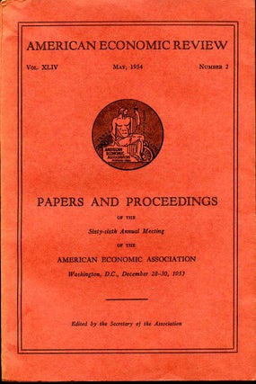 Item #012697 The American Economic Review. Vol. XLIV. May, 1954. Number 2. American Economic...
