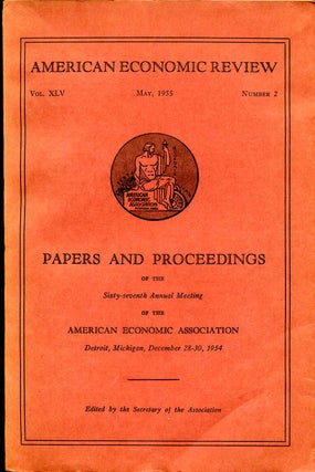 Item #012698 The American Economic Review. Vol. XLV. May, 1955. Number 2. American Economic...