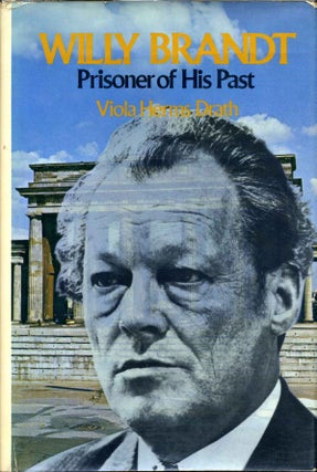 Item #012774 Willy Brandt, Prisoner of His Past. Signed and inscribed by the author. Viola Herms...