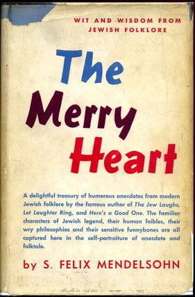 Item #012794 THE MERRY HEART. Wit and Wisdom from Jewish Folklore. Signed by the author. S. Felix...