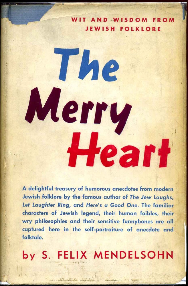 Item #012794 THE MERRY HEART. Wit and Wisdom from Jewish Folklore. Signed by the author. S. Felix Mendelsohn.