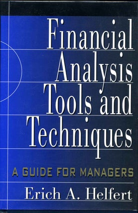 Item #012879 Financial Analysis: Tools and Techniques A Guide for Managers. Erich A. Helfert