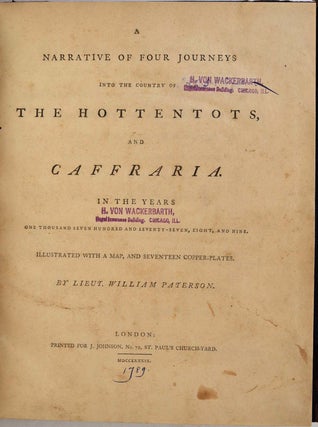 A NARRATIVE OF FOUR JOURNEYS INTO THE COUNTRY OF THE HOTTENTOTS AND CAFFRARIA in the Years 1777, William Paterson.
