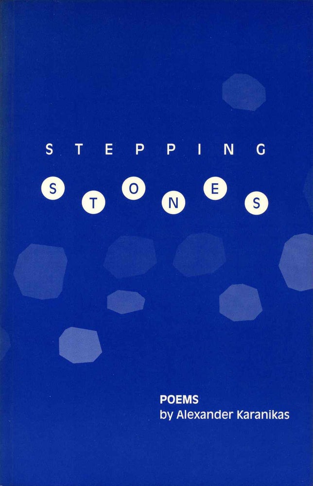 Item #013011 Stepping Stones. Poems. Signed and inscribed by Alexander Karanikas. Alexander Karanikas.
