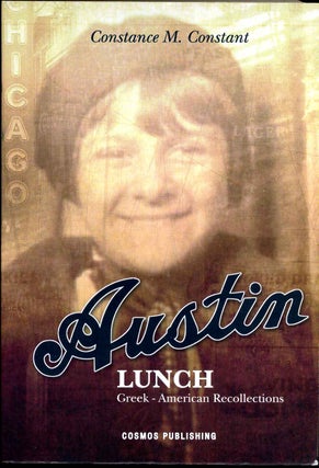 Item #013013 Austin Lunch: Greek-American Recollections. Signed and inscribed by Constance M....