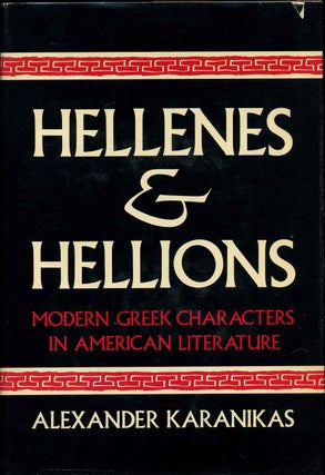 Item #013017 Hellenes and Hellions: Modern Greek Characters in American Literature. Signed by...