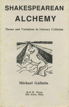 Item #013032 Shakespearean Alchemy: Theme and Variations in Literary Criticism. Michael Gallatin
