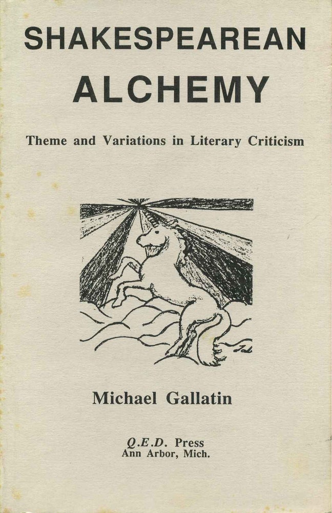 Item #013032 Shakespearean Alchemy: Theme and Variations in Literary Criticism. Michael Gallatin.