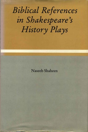 Item #013042 Biblical References in Shakespeare's History Plays. Naseeb Shaheen