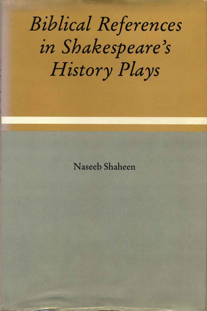Item #013042 Biblical References in Shakespeare's History Plays. Naseeb Shaheen.