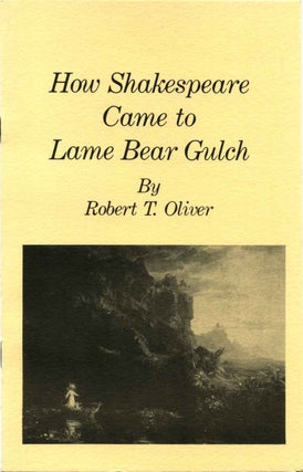 Item #013094 HOW SHAKESPEARE CAME TO LAME BEAR GULCH. Robert T. Oliver
