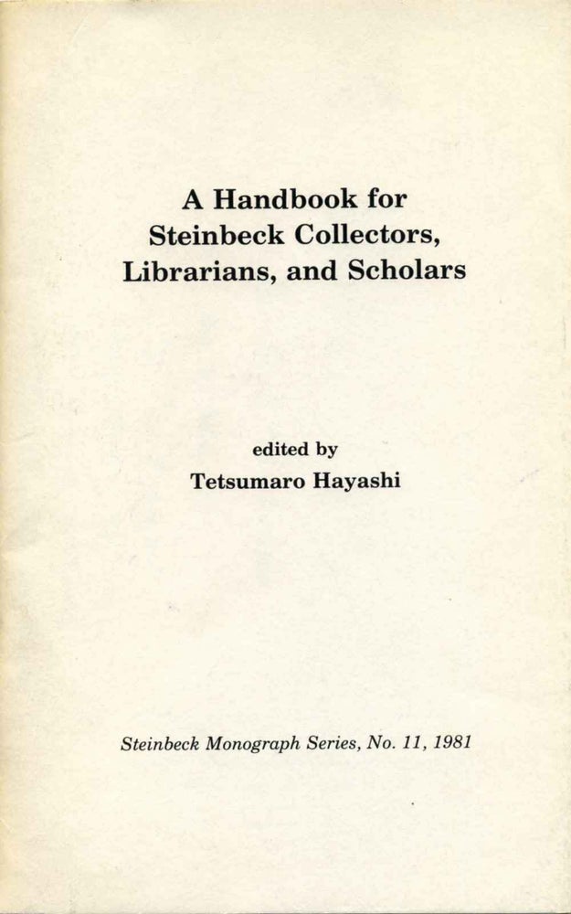 Item #013097 A HANDBOOK FOR STEINBECK COLLECTORS, LIBRARIANS, AND SCHOLARS. Steinbeck Monograph Series, No. 11, 1981. With a note handwritten and signed by Tetsumaro Hayashi. Tetsumaro Hayashi.
