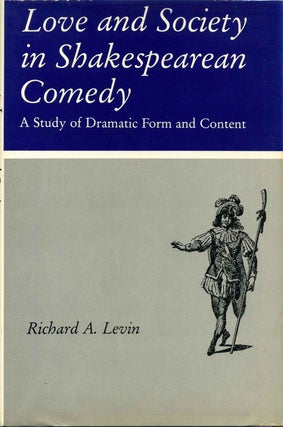 Item #013099 Love and Society in Shakespearean Comedy: A Study in Dramatic Form and Content....