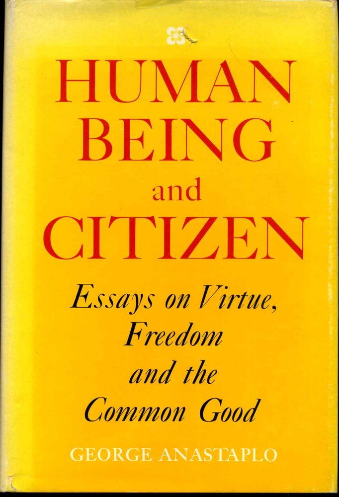 Item #013116 HUMAN BEING AND CITIZEN. Essays on Virtue, Freedom, and the Common Good. George Anastaplo.