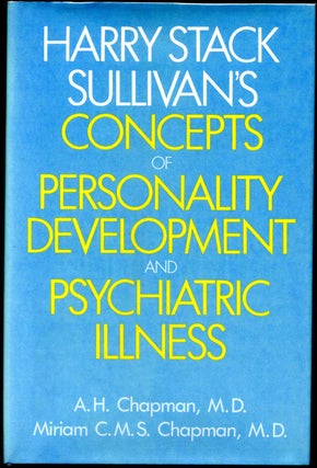 Item #013121 Harry Stack Sullivan's Concepts of Personality Development and Psychiatric Illness....