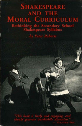 Item #013164 Shakespeare and the Moral Curriculum: Rethinking the Secondary School Shakespeare...