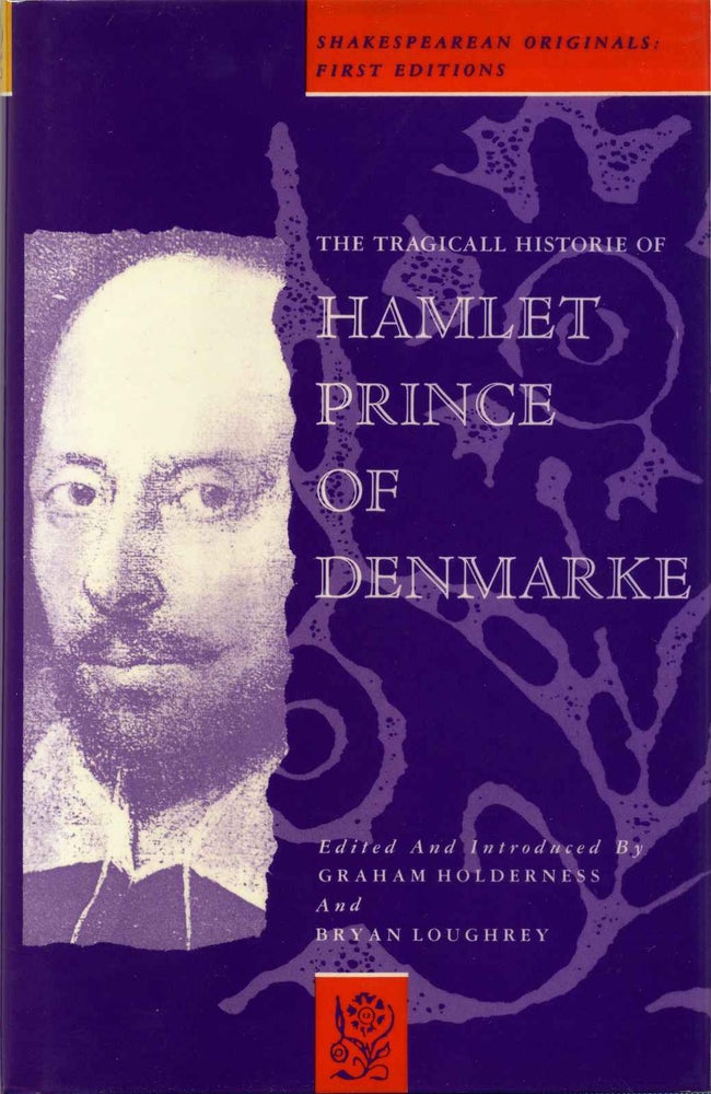 Item #013171 The Tragicall Historie of Hamlet Prince of Denmarke. Tragical History Denmark. William Shakespeare, Graham Holderness, Bryan Loughrey.