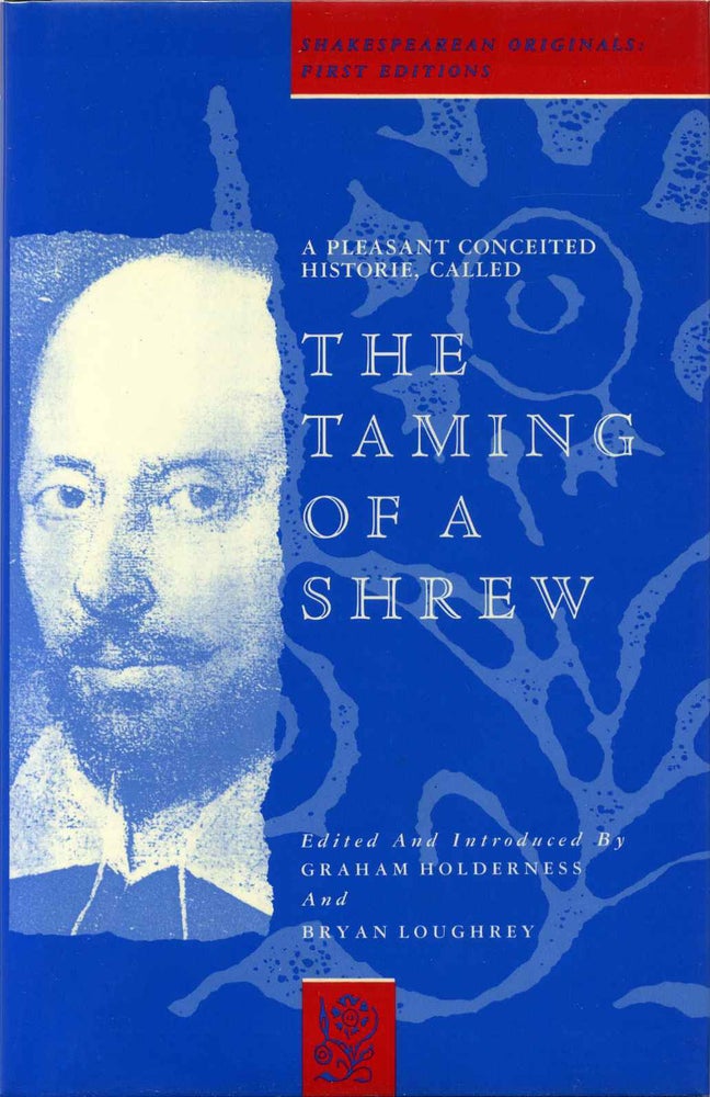 Item #013172 A Pleasant Conceited Historie, Called the Taming of a Shrew. History. Graham Holderness, Bryan Loughrey.