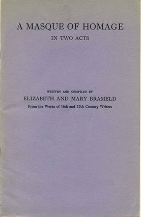 Item #013186 A Masque of Homage in Two Acts. Written and Compiled By E. And M. Brameld from the...