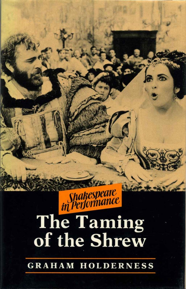 Item #013215 THE TAMING OF THE SHREW. Shakespeare in Performance. Graham Holderness.