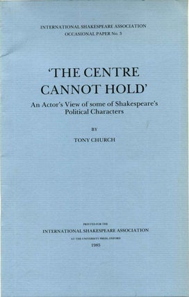 Item #013227 THE CENTRE Center CANNOT HOLD. An Actor's View of some of Shakespeare's Political...