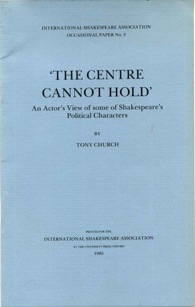 Item #013227 THE CENTRE Center CANNOT HOLD. An Actor's View of some of Shakespeare's Political Characters. Signed by Roger Pringle. Tony Church, Roger Pringle.