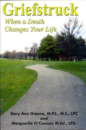 Item #013266 Griefstruck: When a Death Changes Your Life. Signed by both authors. Mary Ann...