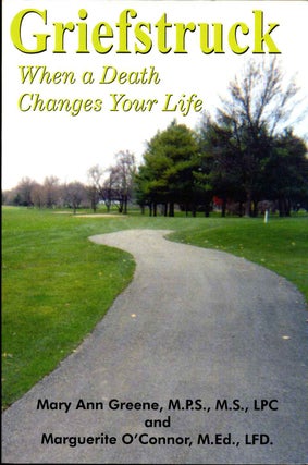 Item #013267 Griefstruck: When a Death Changes Your Life. Signed by both authors. Mary Ann...