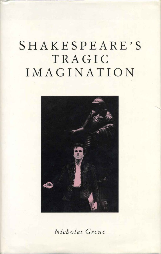 Item #013277 Shakespeare's Tragic Imagination. Nicholas Grene.