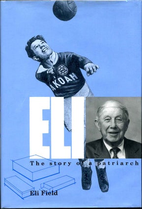 Item #013354 Eli: The Story of a Patriarch. Eli Field