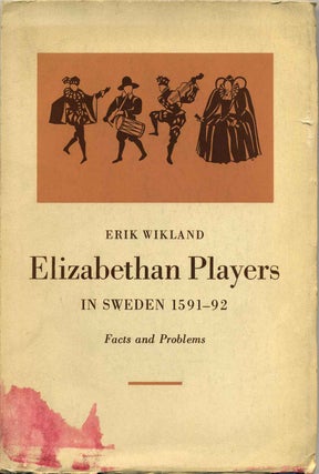 Item #013356 ELIZABETHAN PLAYERS IN SWEDEN 1591-92. Facts and Problems. Erik Wikland