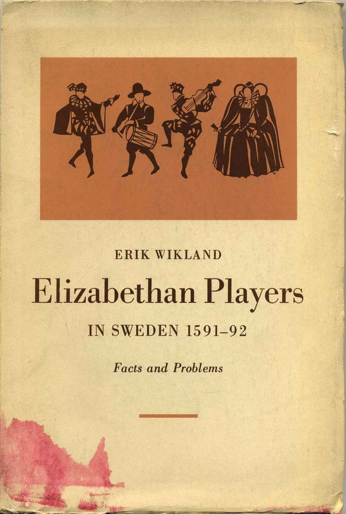 Item #013356 ELIZABETHAN PLAYERS IN SWEDEN 1591-92. Facts and Problems. Erik Wikland.