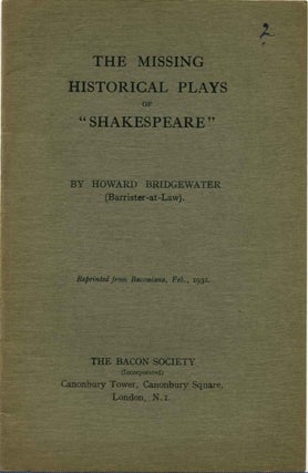Item #013362 THE MISSING HISTORICAL PLAYS OF SHAKESPEARE. Howard Bridgewater