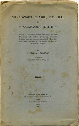 Item #013363 SIR EDWARD CLARKE, P.C., D.C on Shakespeare's Identity. Being a privately issued...