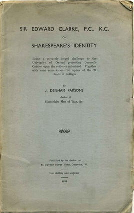 Item #013364 SIR EDWARD CLARKE, P.C., D.C on Shakespeare's Identity. Being a privately issued...