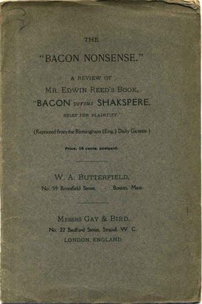 Item #013368 THE BACON NONSENSE. A Review of Mr. Edwin Reed's Book, "Bacon versus Shakespeare,...