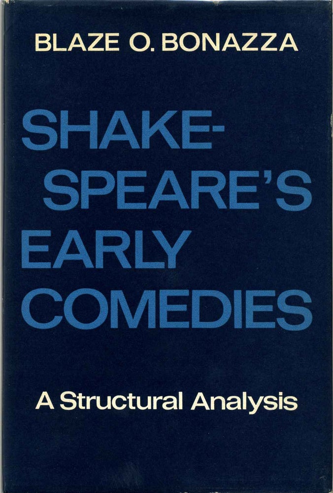 Item #013393 SHAKESPEARE'S EARLY COMEDIES. A Structural Analysis. Blaze Odell Bonazza.