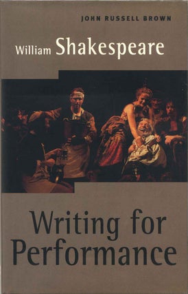 Item #013400 William Shakespeare: Writing for Performance. John Russell Brown