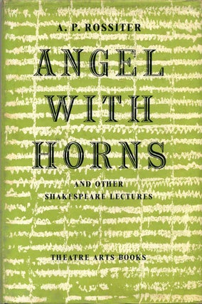 Item #013431 ANGEL WITH HORNS and Other Shakespeare Lectures. A. P. Rossiter