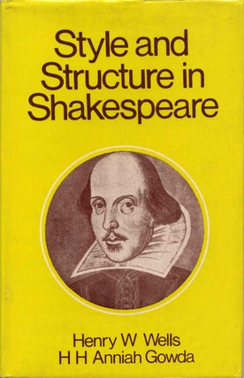 Item #013445 Style and Structure in Shakespeare. Henry W. Wells, H. H. Anniah Gowda