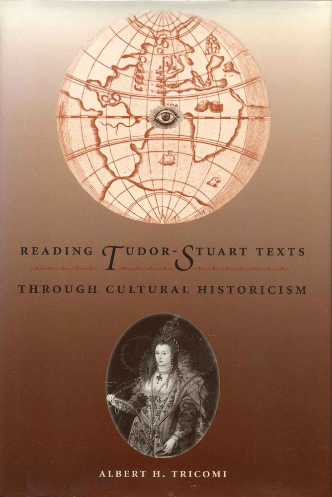 Item #013466 Reading Tudor-Stuart Texts Through Cultural Historicism. Albert H. Tricomi.