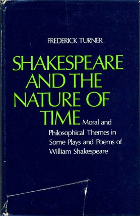 Item #013468 Shakespeare and the Nature of Time: Moral and Philosophical Themes in Some Plays and...
