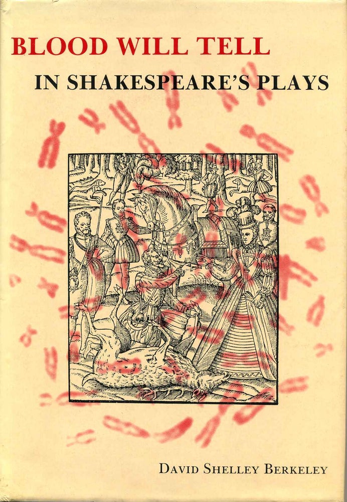 Item #013473 Blood Will Tell in Shakespeare's Plays. David Shelley Berkeley.