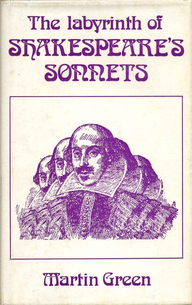 Item #013488 The Labyrinth of Shakespeare's Sonnets: An Examination of Sexual Elements in Shakespeare's Language. Martin Green, William Shakespeare.