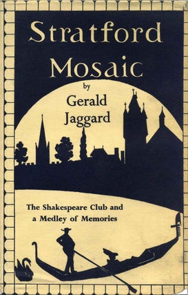 Item #013516 STRATFORD MOSAIC. The Shakespeare Club and A Medley of Memories. Gerald Jaggard